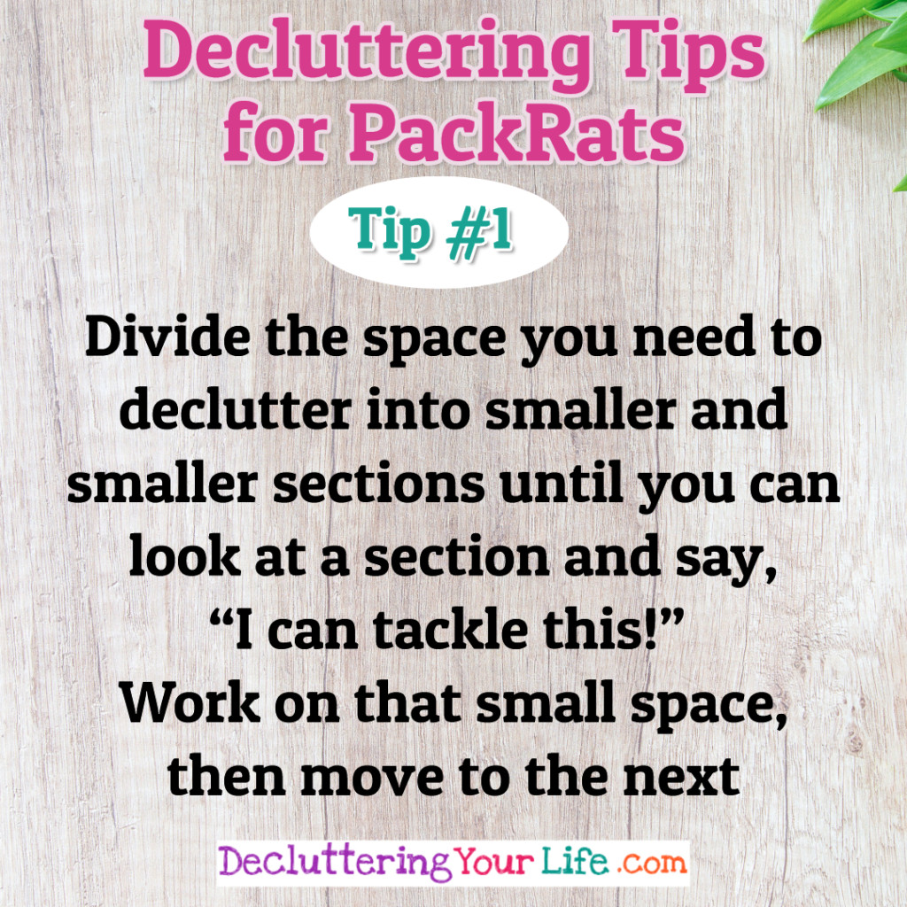 Organizing Tips - Decluttering Tips and Help For PackRats and Hoarders - Stop organizing clutter and DEclutter your home