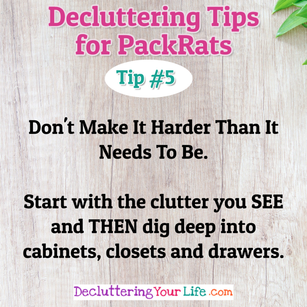 Organizing Tips - Decluttering Tips and Help For PackRats and Hoarders - Stop organizing clutter and DEclutter your home