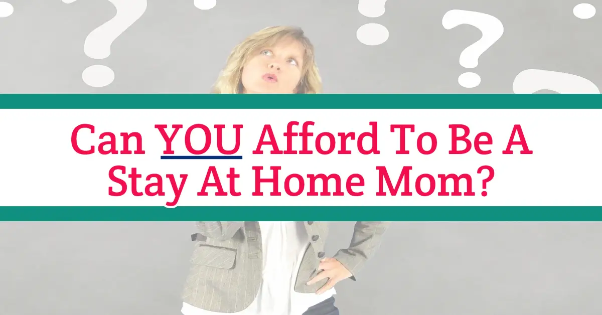 Can YOU Afford To Be a Stay At Home Mom?  How To Figure It Out and NOT Go Broke #momhacks #goals #lifehacks