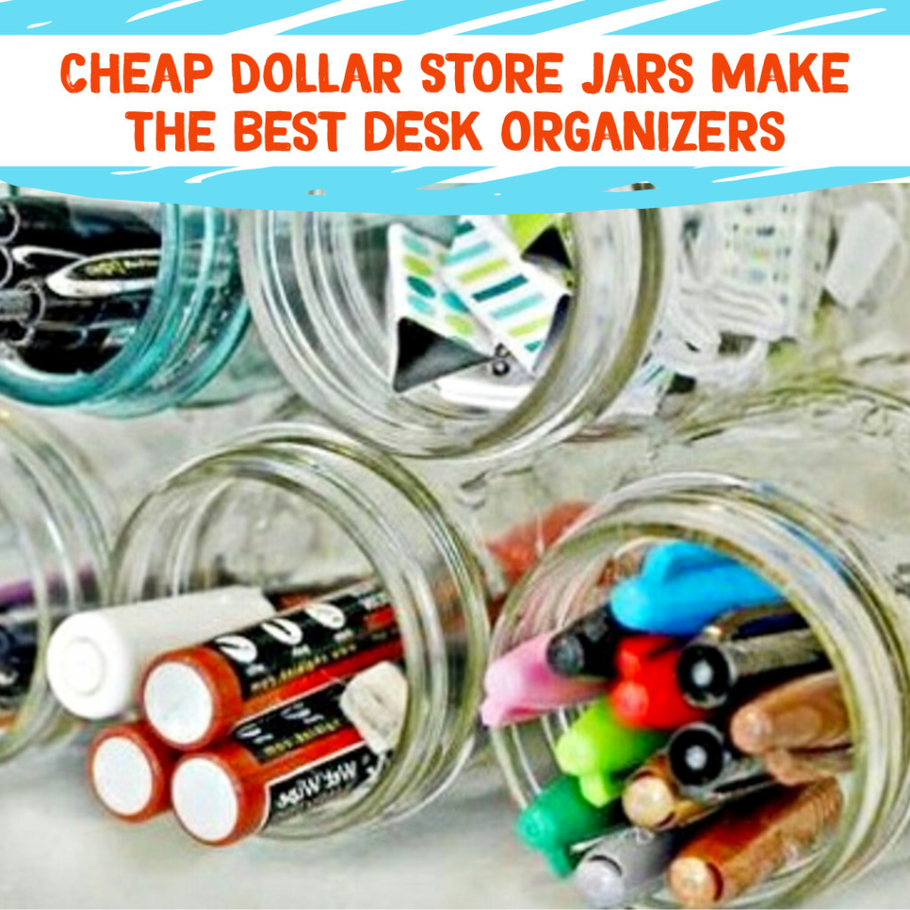 Desk Organization and Home Office Organization ideas - use cheap Dollar STore glass jars (mason jars) to organize your desk