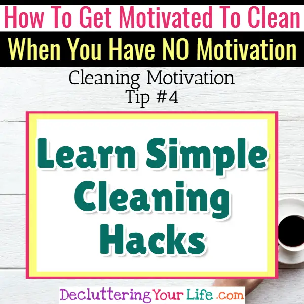 Learn simple cleaning hacks for cleaning motivation - Cleaning Motivation, Cleaning Hacks Tips and Tricks for Inspiration to Get Motivated to Clean Your Room, Your Home and Declutter Your Life when sad, depressed, overwhelmed by a messy house or just feeling lazy (even if clutter is overwhelming) These housecleaning tips and household hacks are good for packrats and hoarders too.