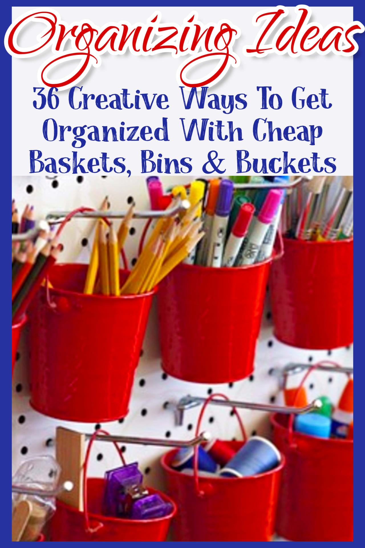 Organizing with baskets, bins and buckets from dollar stores - clutter organization hacks using basket organization ideas