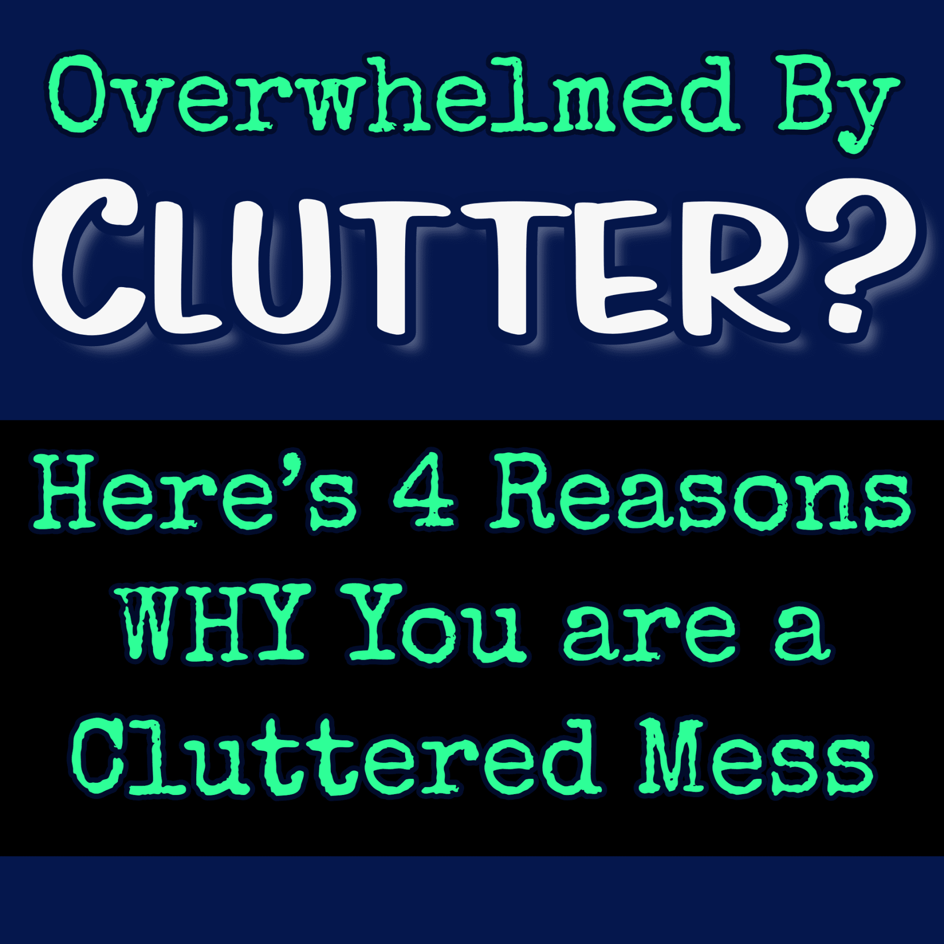Truth is, clutter happens to even the best of us – BUT some of us are just designed by nature to have a cluttered mess lifestyle. The good news is, we don’t HAVE to be messy people in messy homes who are overwhelmed by the clutter.