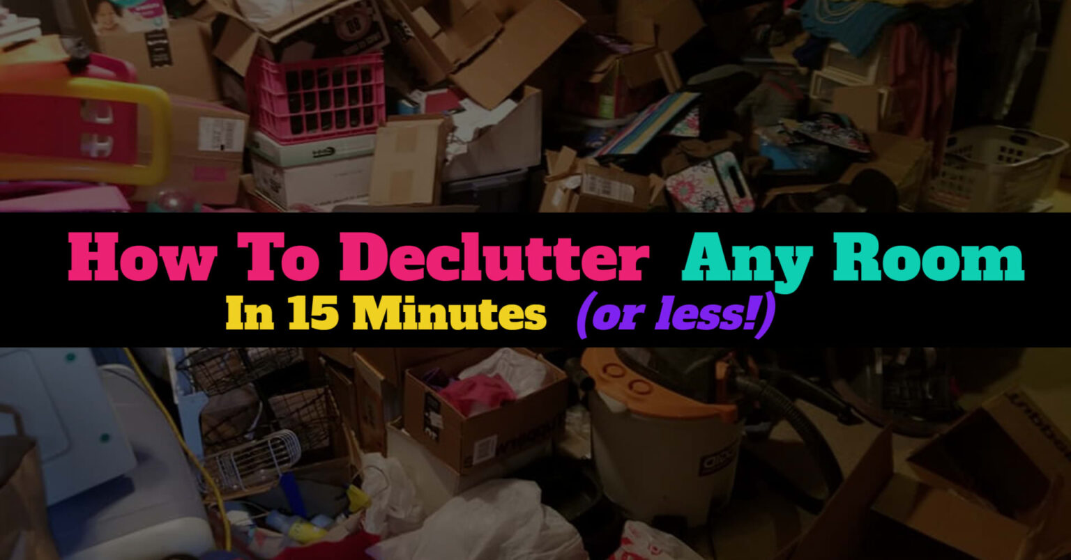 How To Declutter ANY Room In 15-30 Minutes Flat - Decluttering Your Life