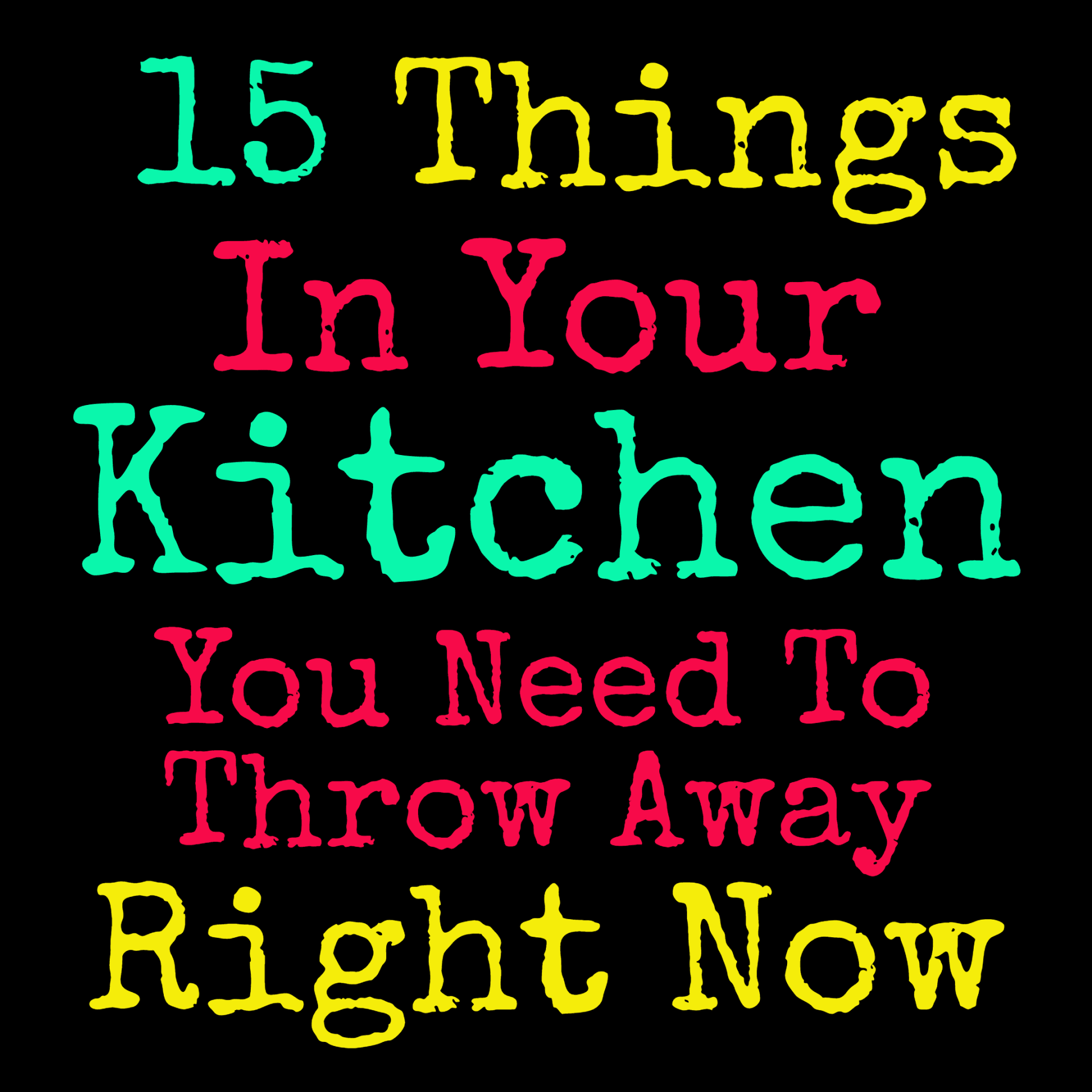 15 things in your kitchen you need to throw away right now