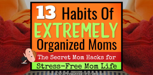 Organizing LIFE as a Busy Mom-13 Secrets Other Moms Swear By  -Do YOU do these things to keep your home organized? Tips 6 and 11 are MY weak points...ugh!