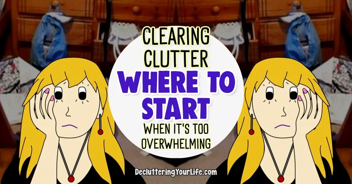 Clearing Clutter in Your Room, Home and LIFE and mind - Here's how to start clearing clutter when overwhelmed with TOO MUCH STUFF 