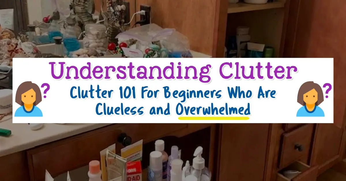 understanding clutter - decluttering 101 tips for beginners