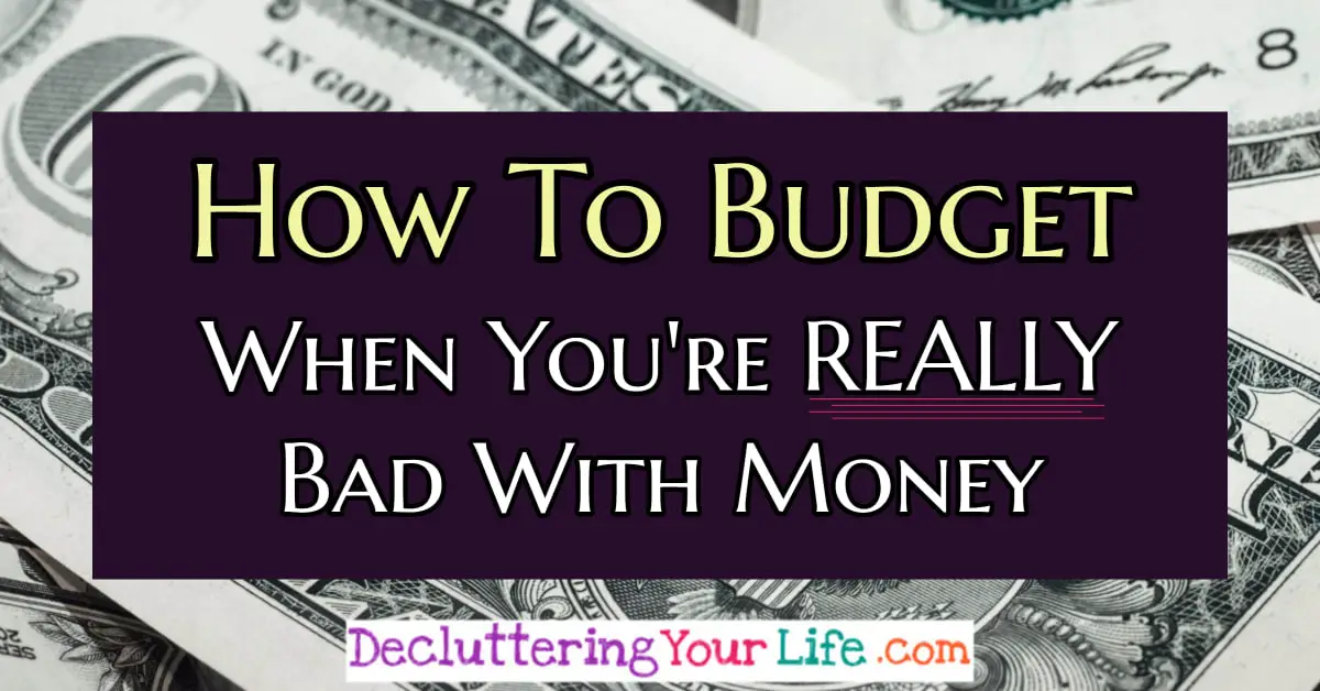How To Budget When You're REALLY Bad With Money