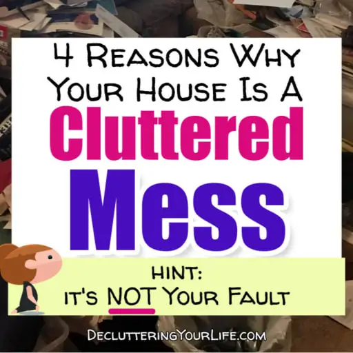 Cluttered house? Clutter can lead to depression, anxiety and feeling overwhelm - here's 4 reasons WHY your house is always messy and cluttered