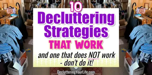 10 Decluttering Strategies That Work (and one that does NOT work!)  - from extreme decluttering to simple downsizing methods, these are the 10 decluttering strategies that DO work...and one decluttering method that does NOT work...