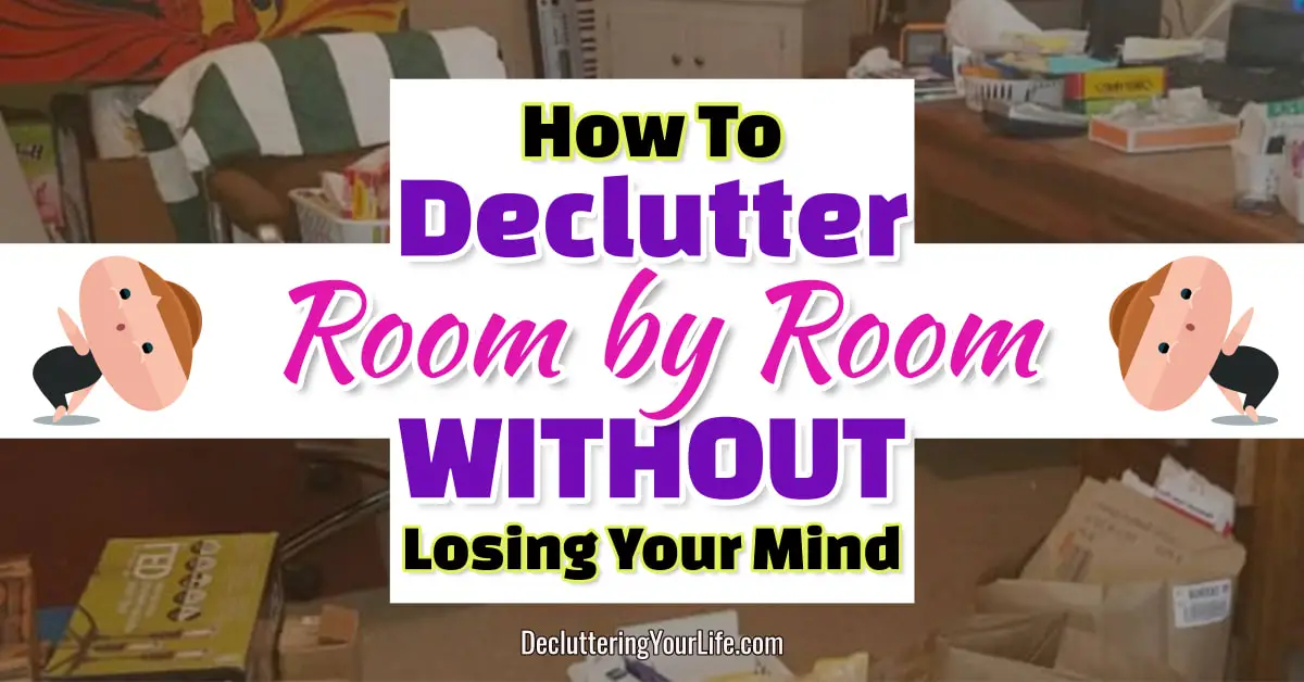 How to Declutter and downsize Your Home Room By Room WITHOUT Getting Overwhelmed- Clutter Control Tips & Quick Decluttering Hacks