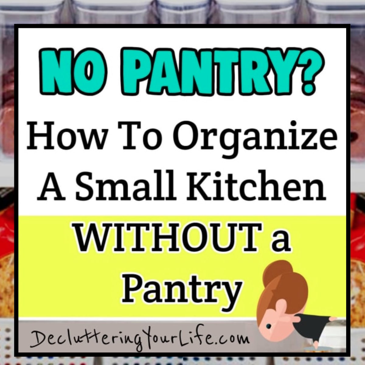 No Pantry SOLUTIONS - How to organize a small kitchen WITHOUT a pantry.Pantry Alternatives for small kitchens and apartment kitchens with NO pantry - simple DIY solutions for creating a pantry and organizing your kitchen with no pantry storage space with a pantry substitute