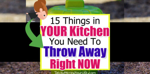 Cluttered Kitchen? 15 Kitchen Clutter Items To Throw Away NOW  - 15 things in YOUR kitchen you should throw in the trash right NOW... without guilt...