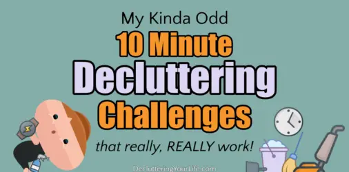My 10 Minute Decluttering Challenge-It’s Weird, but it WORKS!  - you'll be AMAZED at how much clutter you can get rid of in only 10 minutes! Let me show you how...