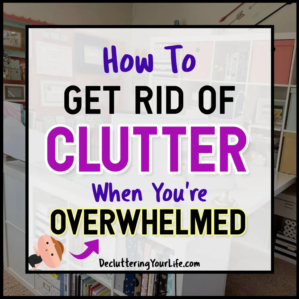Getting Rid Of Clutter-Helpful Tips If You’re OVERWHELMED - learning HOW to get rid of clutter is a challenge... these tips WILL help if you're feeling OVERWHELMED and frustrated trying to eliminate clutter in your home.
