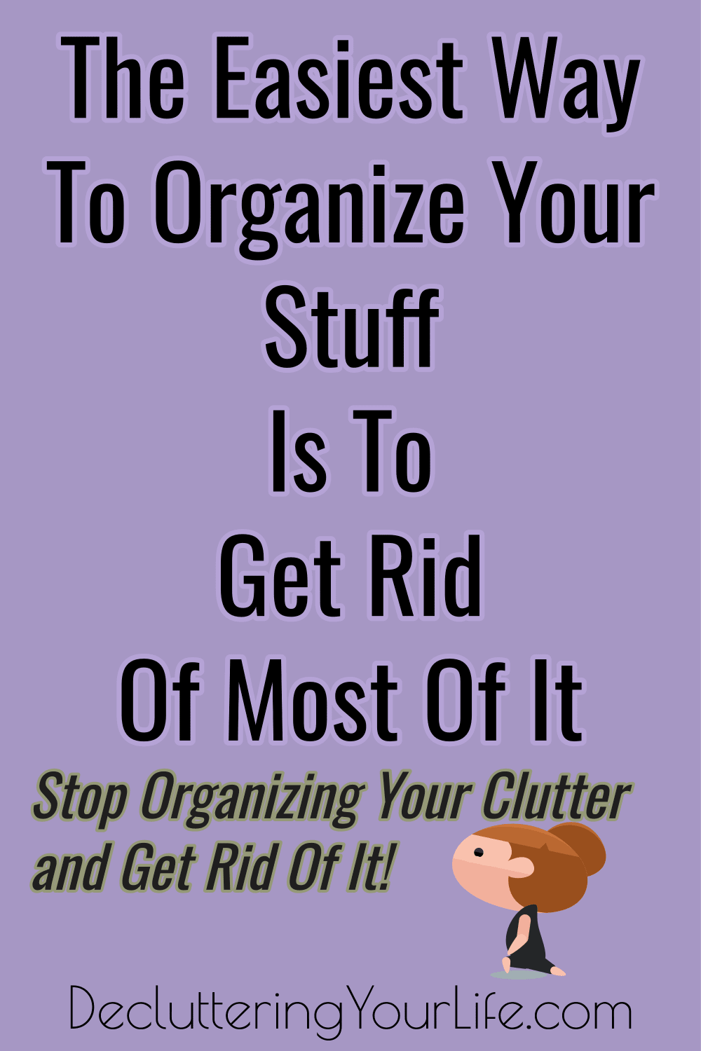 Decluttering Mistakes - Organizing Clutter. Decluttering your home is about getting RID of clutter - stop organizing it and get rid of clutter first.