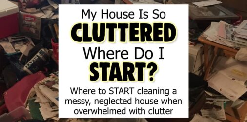 Where To START When Your House Is SO Cluttered -10 Step Cleaning Plan  - if your house is a DISASTER and you don't know where to start, this easy 10 Minute Plan is exactly what you've been looking for...