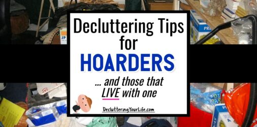 Decluttering Tips For Hoarders & Those That LIVE With One  - whether it's YOU with hoarding tendencies or your husband is a pack rat, here are some helpful tips to get started and 8 warning signs you NEED to know...