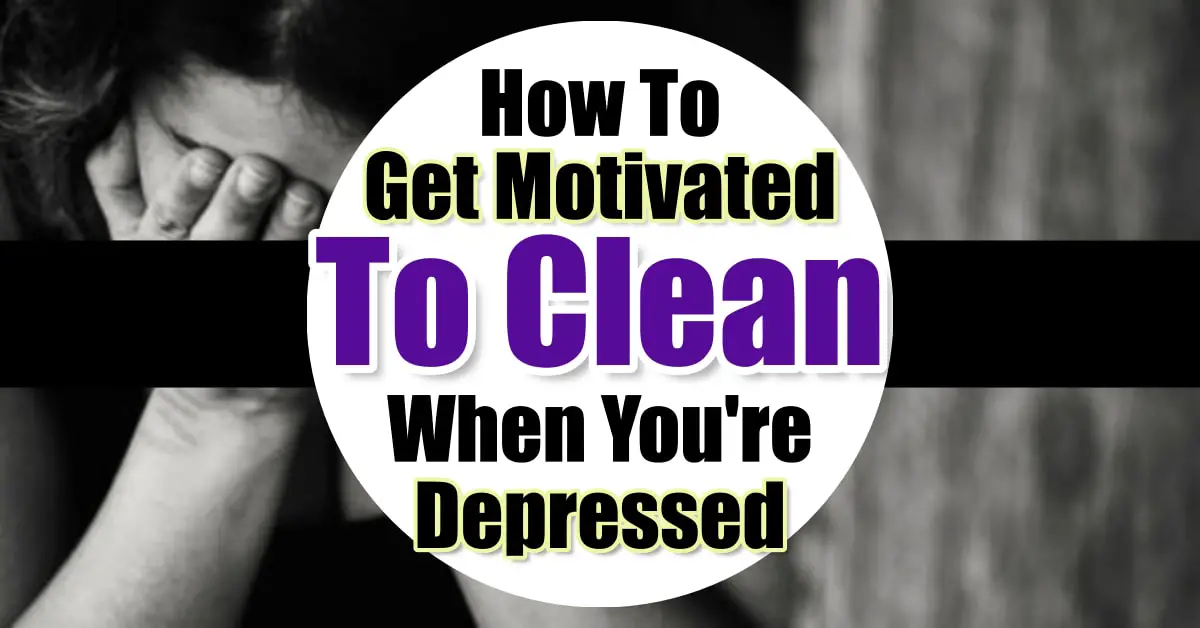 Decluttering Tips - How To Get Motivated To Clean When Depressed