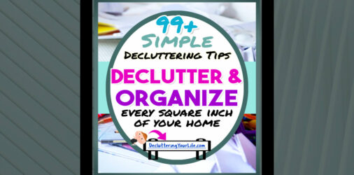 Declutter and Organize-99+ Ways To Clean Declutter & Organize Your Home