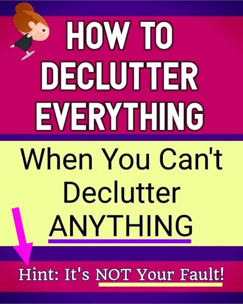 Declutter and Organize Your Home When You Can't Throw ANYTHING Away