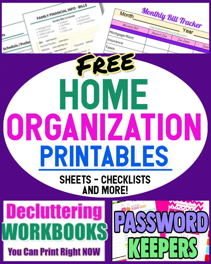 Organizing Printables - Organized Home Printables - free home organization printables, pdf decluttering checklists, organization sheets, workbooks and more organizing printables to declutter clean organize your home room by room - perfect for your life organization household management family binder where you organize important documents and weekly cleaning checklists to conquer the clutterbug in you and take your house back from Decluttering Your Life