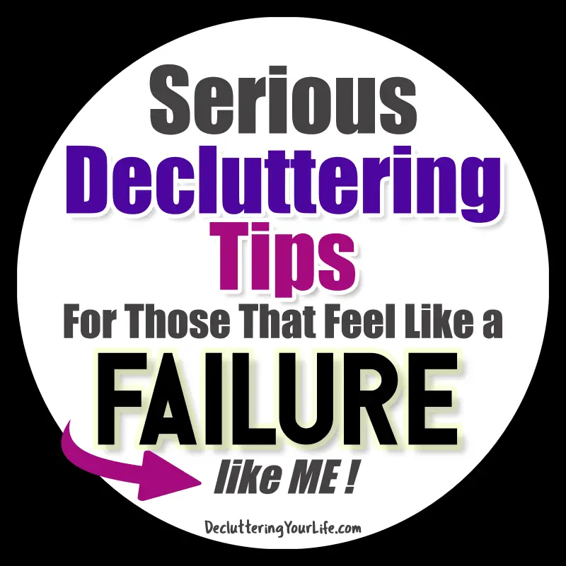 Serious decluttering tips for those that feel like a FAILURE with a messy cluttered house and are OVERWHELMED. Whether it's ADHAD, death, divorce, depression, these 2 serious decluttering tips REALLY helped me.