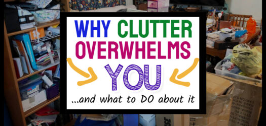 WHY Clutter Overwhelms YOU and What To DO About It  -there is one BIG mental roadblock that causes YOU to be overwhelmed with endless clutter in your home...let's talk about that...