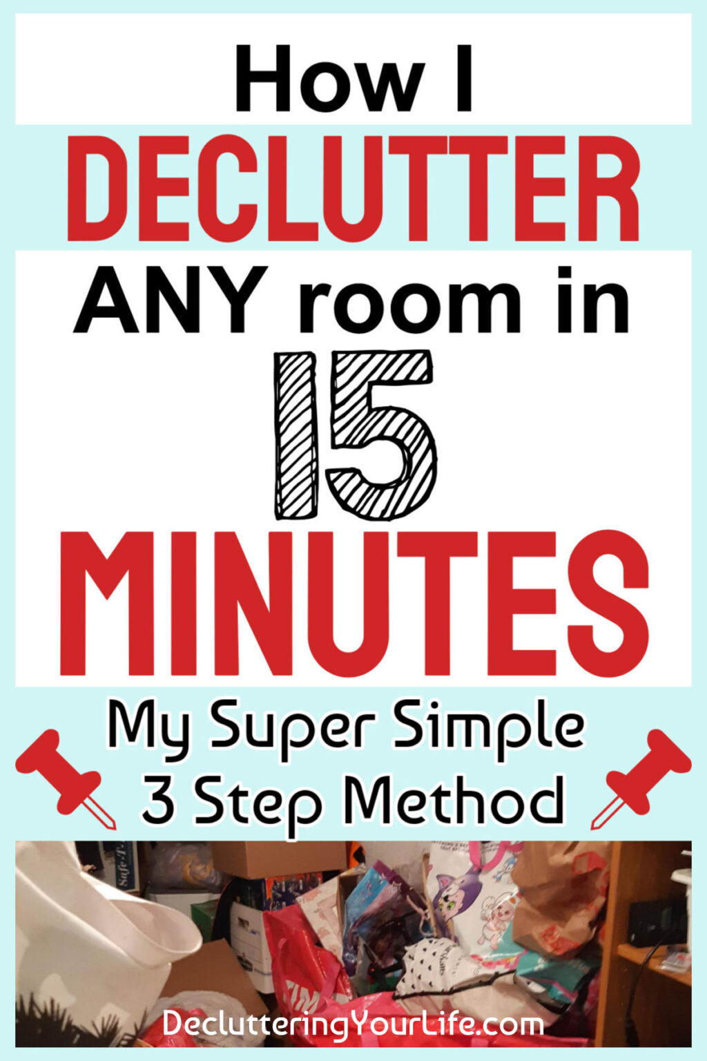 How To Declutter ANY Room In 15-30 Minutes Flat - Decluttering Your Life