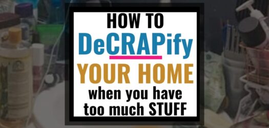 How To DeCRAPify Your Home When You Have Too Much STUFF  -5 steps to remove the clutter from your home when you are flat-out OVERWHELMED by STUFF...