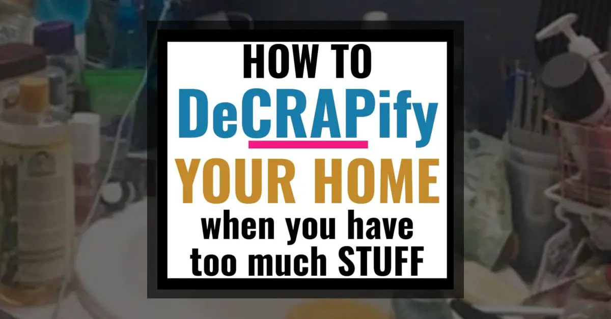 how to decrapify your home - decluttering tips and tricks to learn HOW to declutter