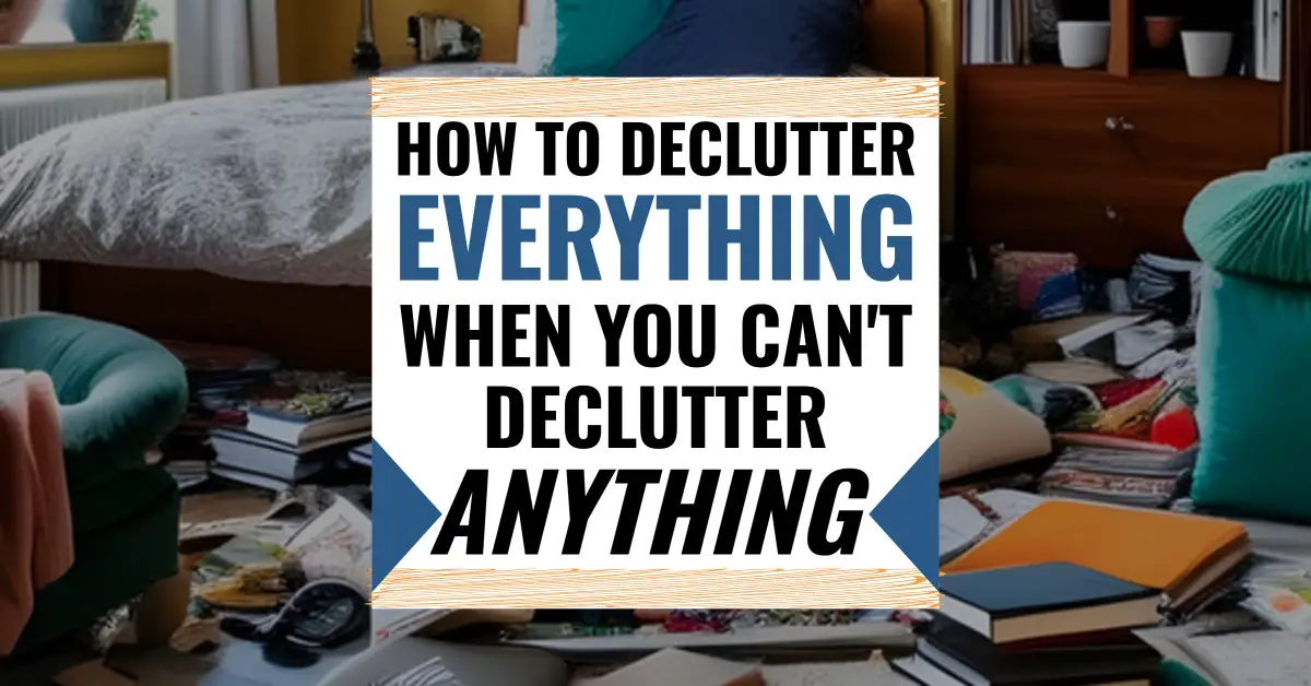 how to declutter everything in your home
