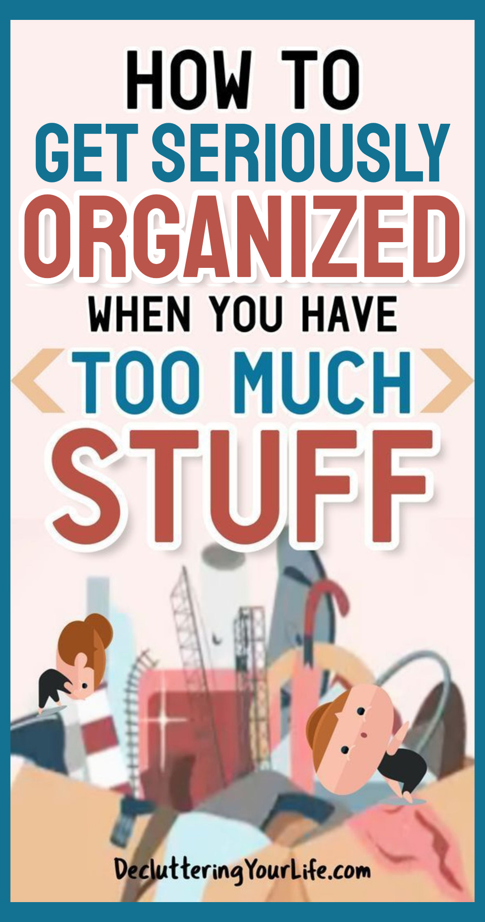 get seriously organized with too much stuff