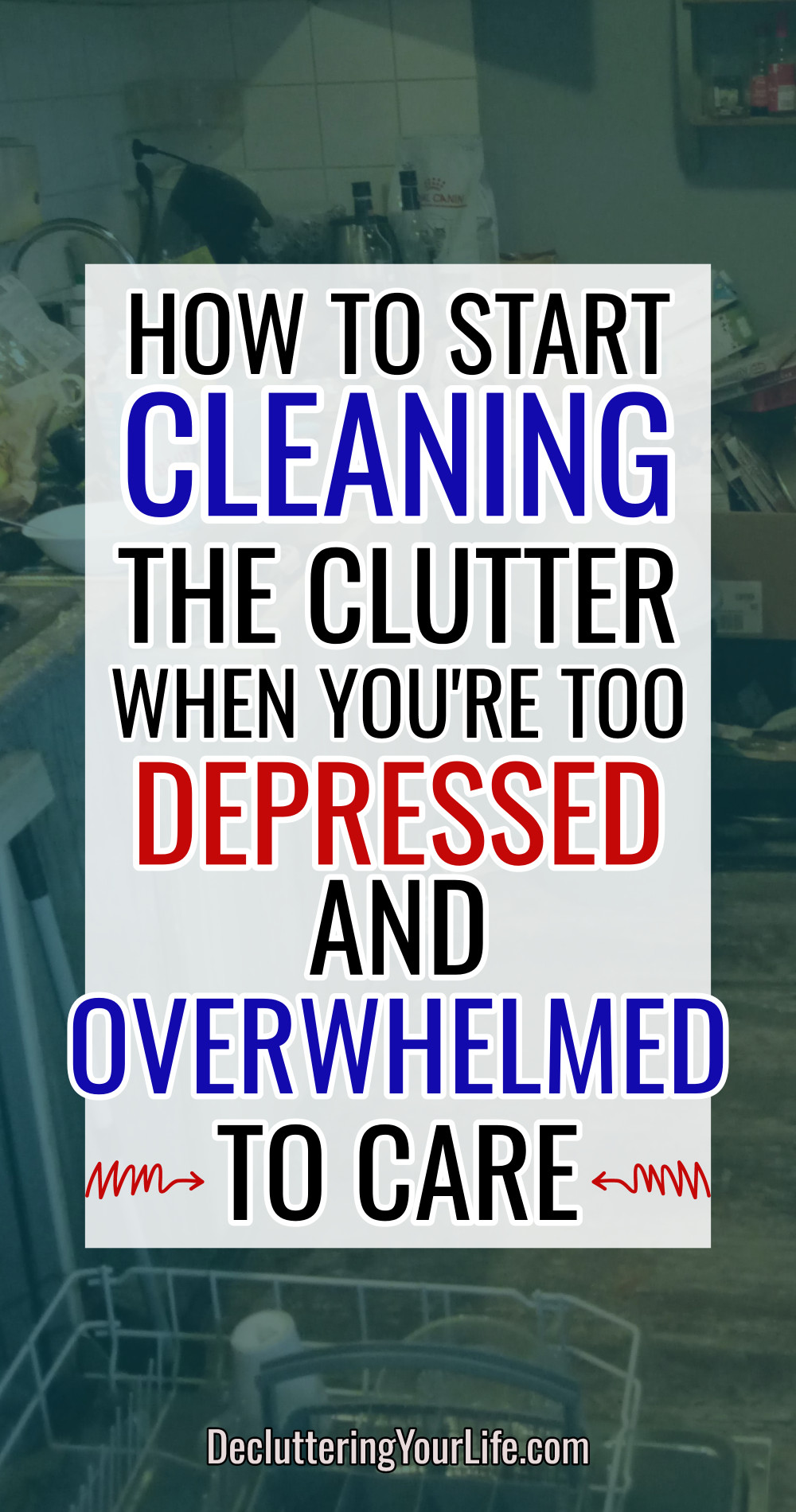 How To Start Cleaning The Clutter When You're Too Depressed and Overwhelmed To Care