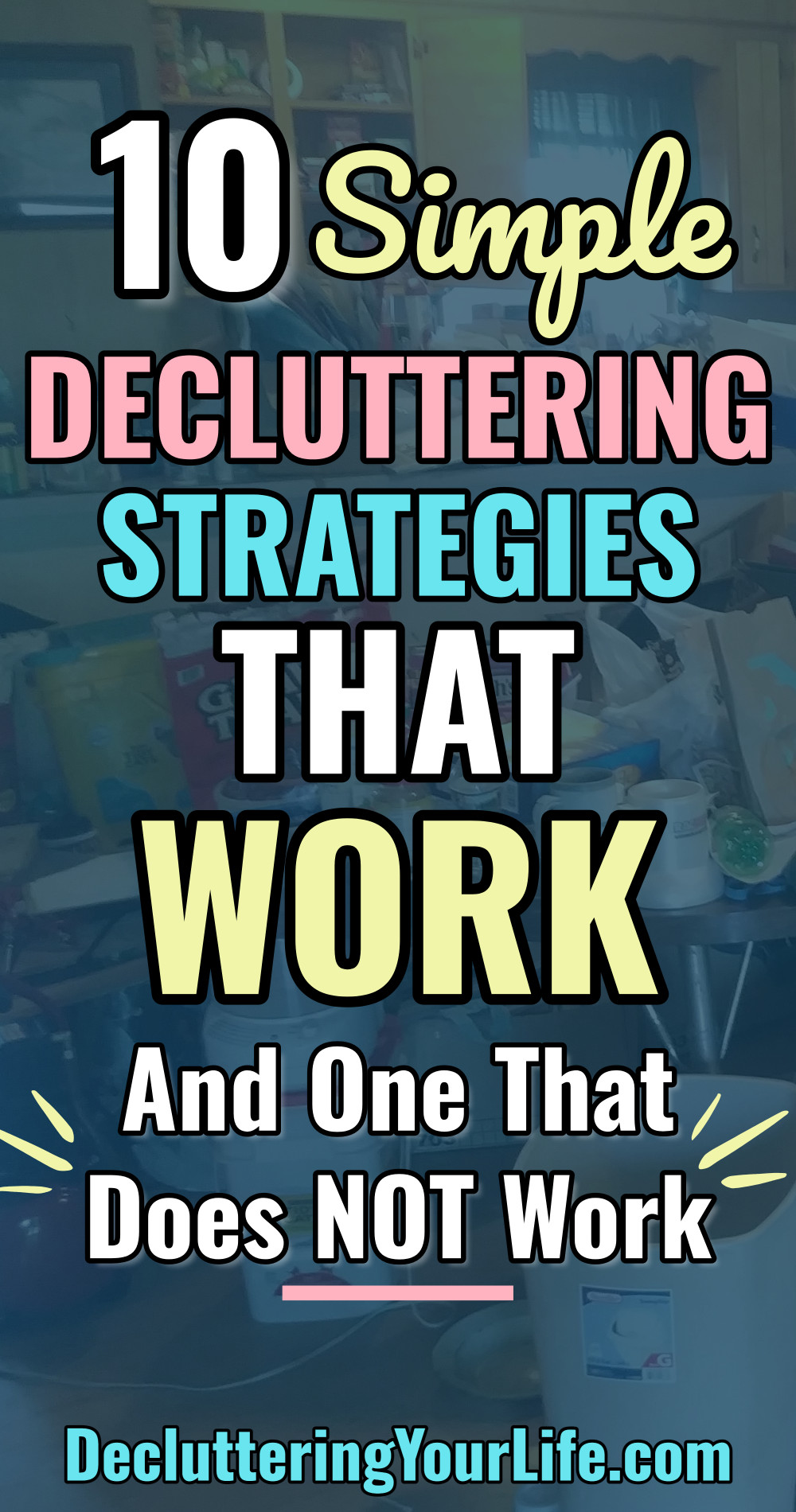 10 Decluttering Strategies That Work (and one that does NOT work!)