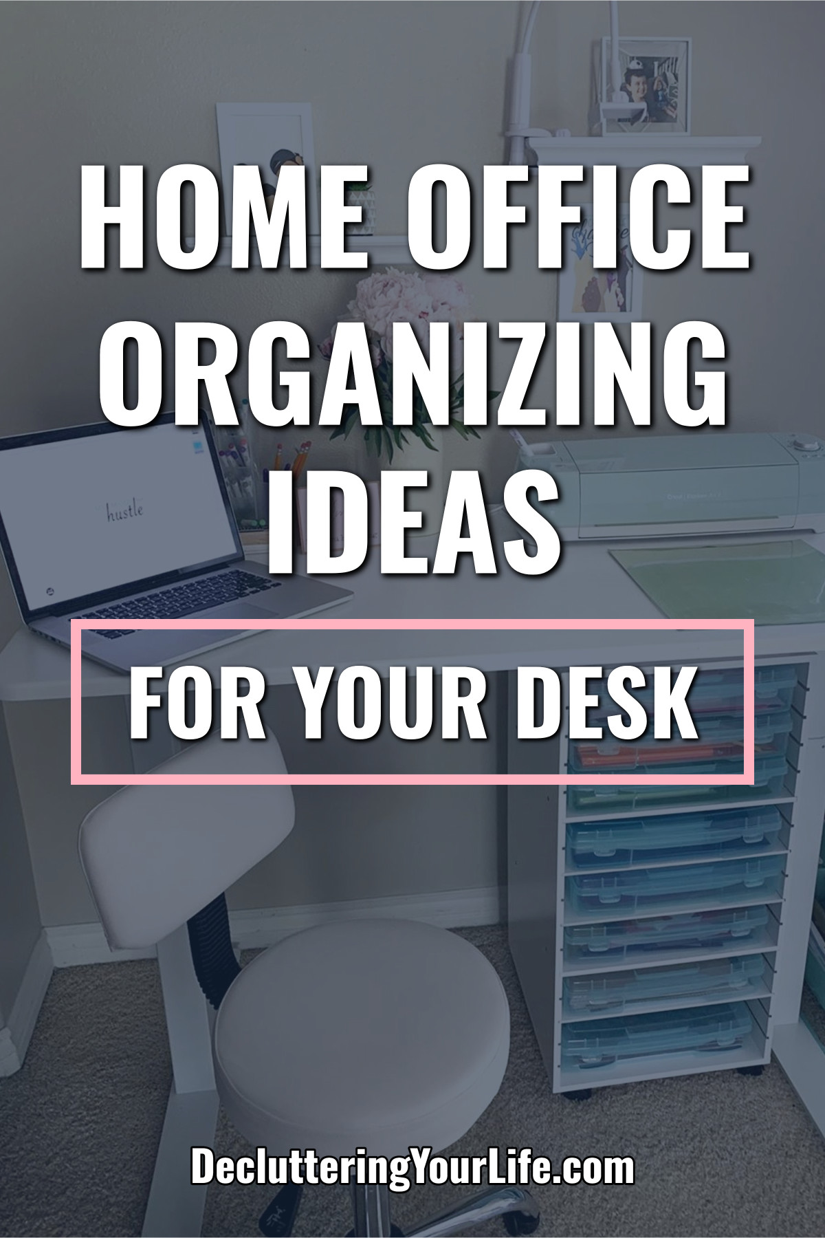 Home Office Organizing Ideas To Get Your Desk Clutter Seriously Organized