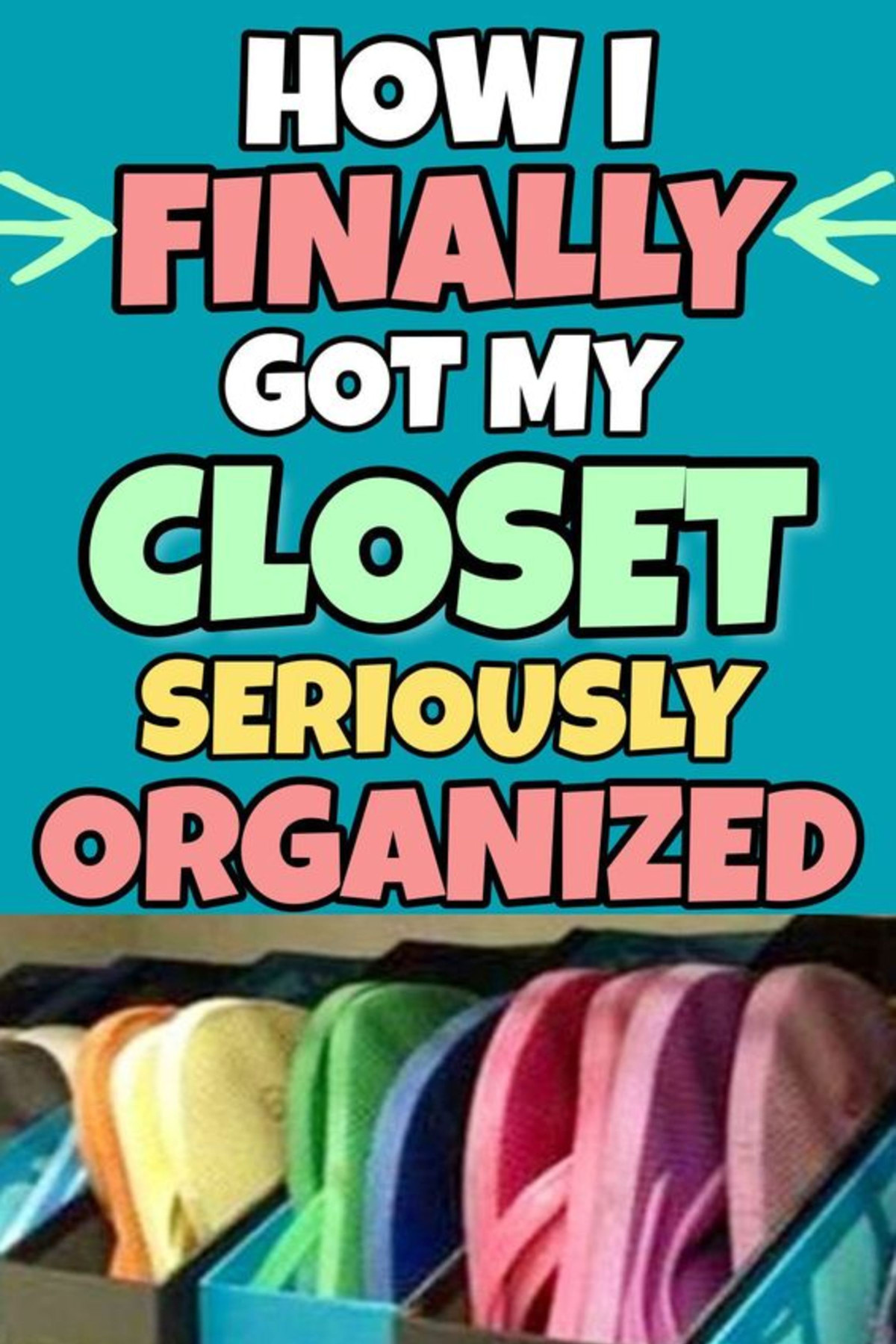 How To Get Your Closet Seriously Organized