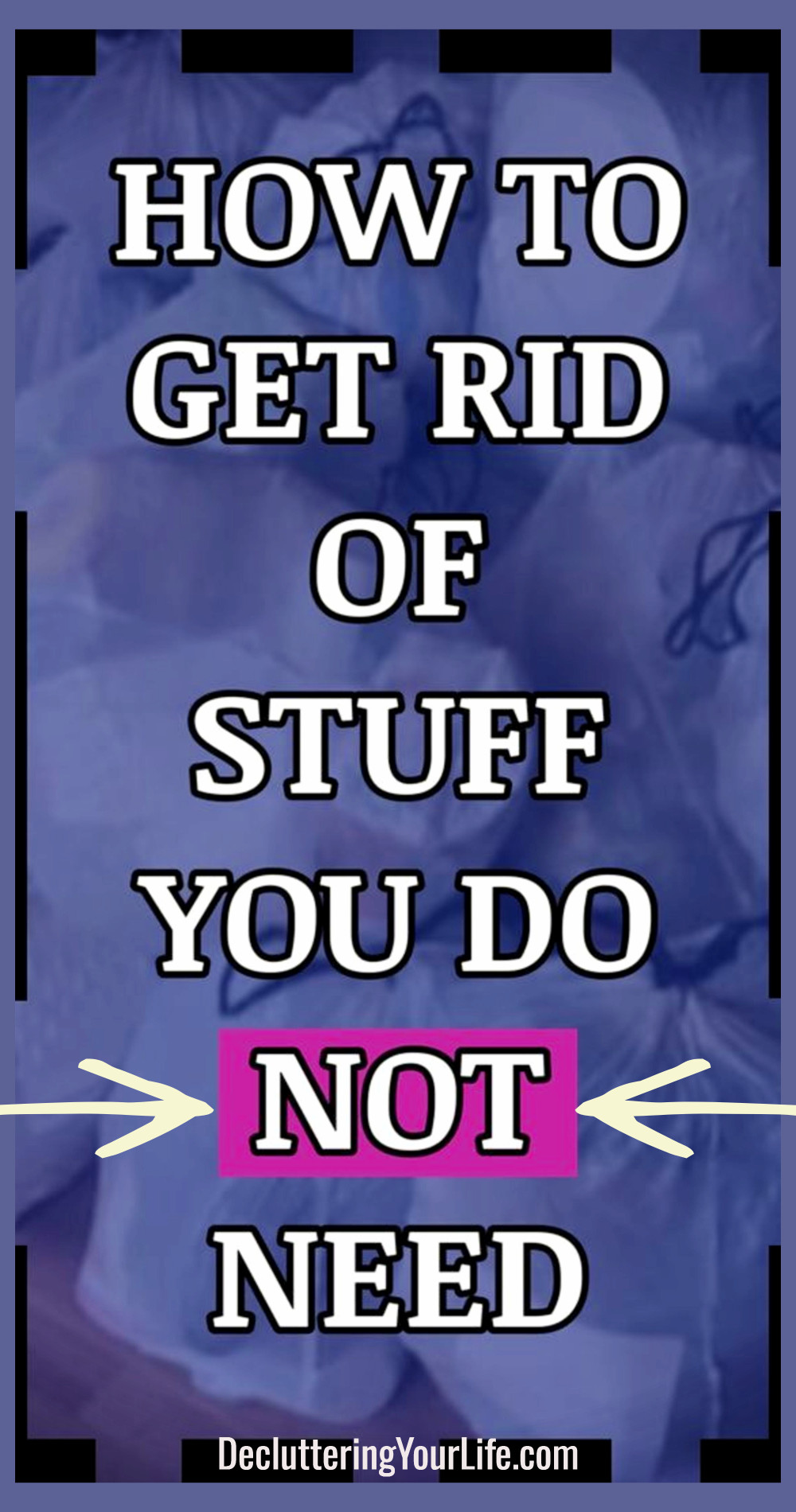 How To Get Rid Of Stuff You Do NOT Need