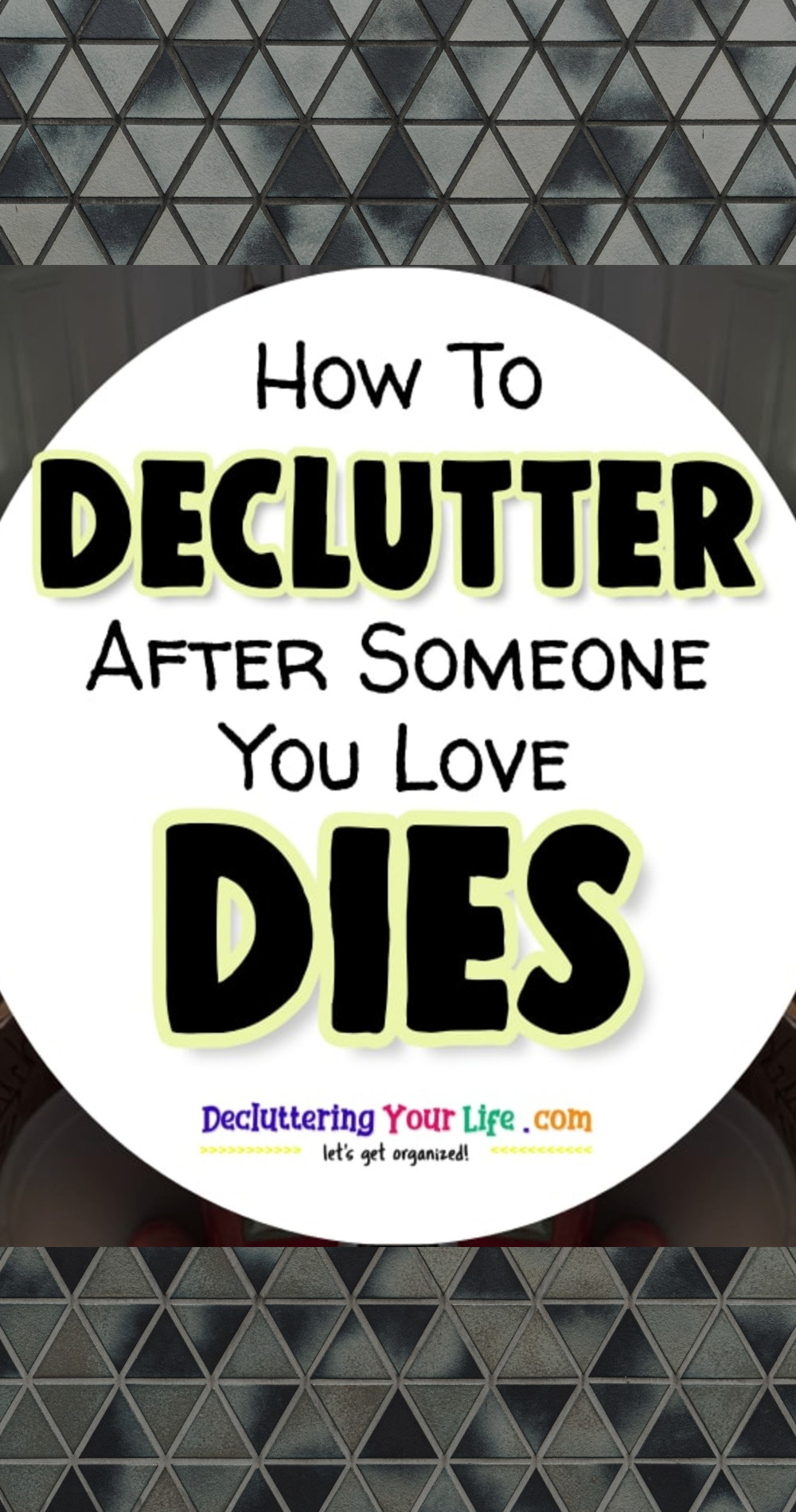 how to declutter after someone dies