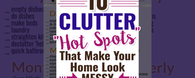 10 Clutter “Hot Spots” That Make Your Home Look MESSY  -there are 10 "magnetic" areas in your home that attract clutter... let's talk about clutter Hot Spots and how to tame them...