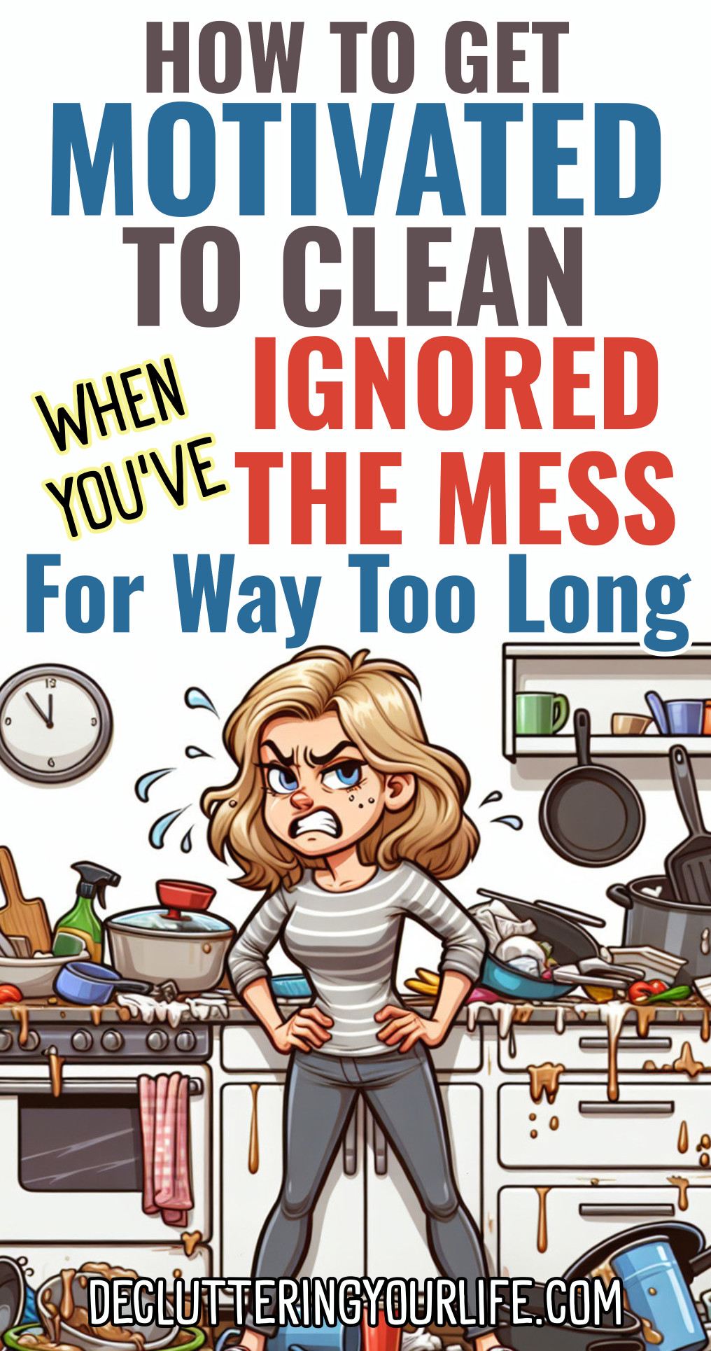 how to get motivated to clean house when ignored the mess for too long