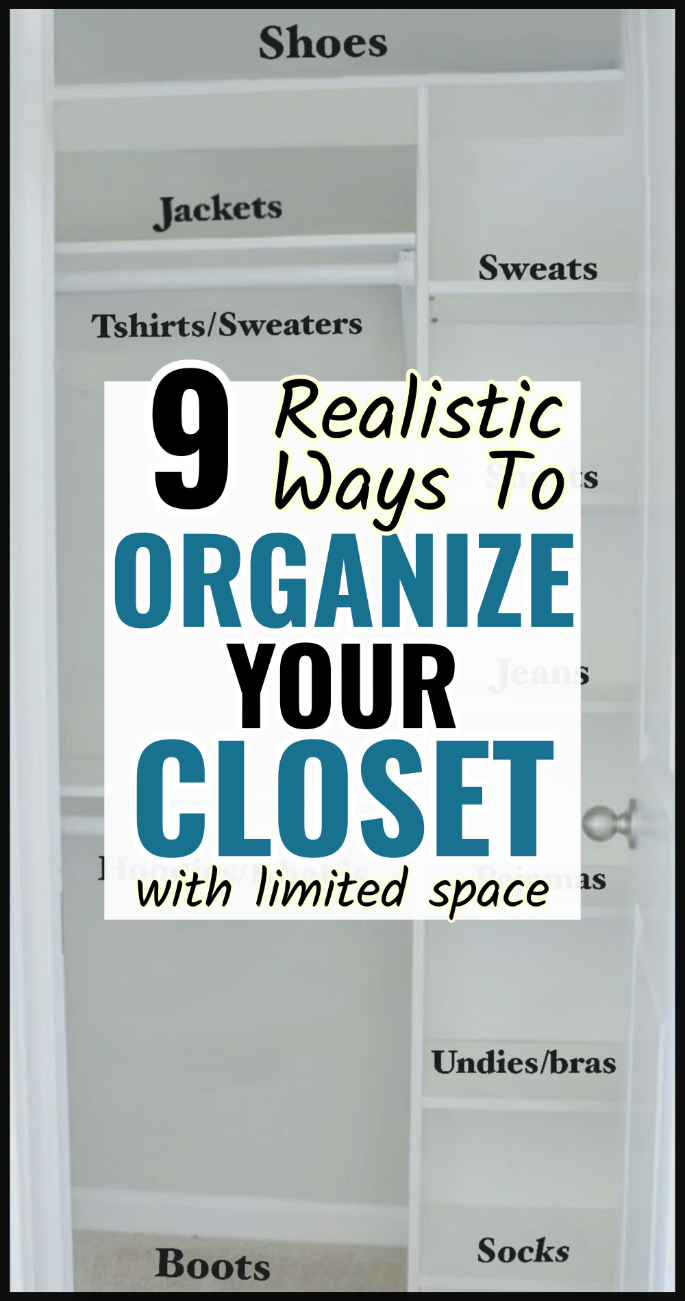small closet organization layout with words 9 realistic ways to organize your closet with limited space