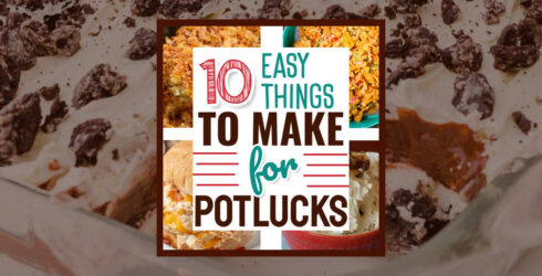 10 Easy Things To Make For Potlucks – Side Dishes, Desserts and More