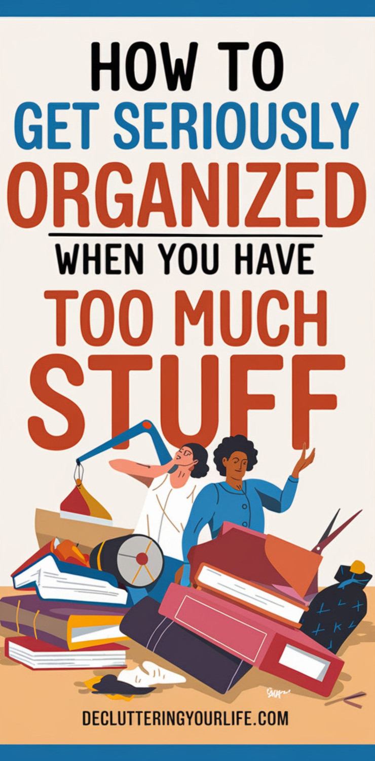 99 Ways To Get SERIOUSLY Organized at Home and Declutter Your LIFE