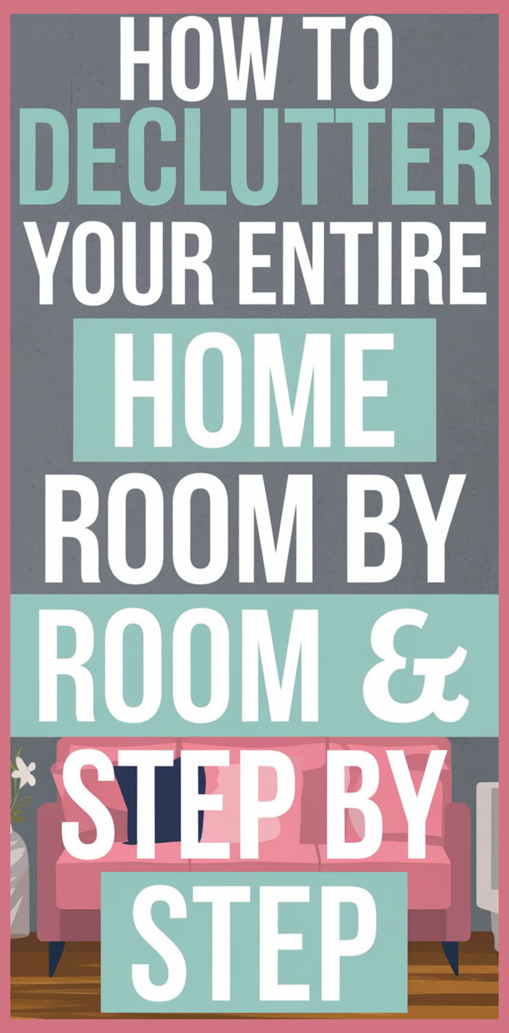 How To Declutter Your Home Room By Room and Step By Step