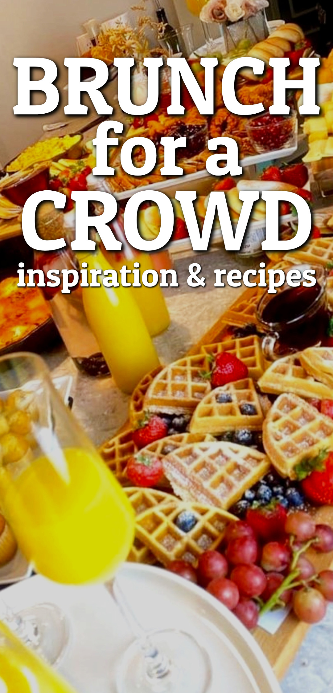 Brunch for a Crowd Inspiration and Recipes